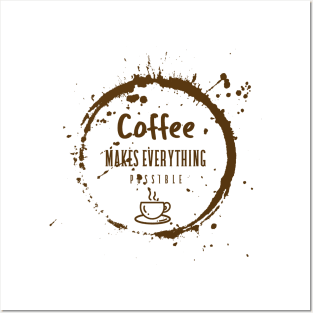 Coffee Makes Everything Possible / Coffee Design / Coffee Lover / Espresso / Coffee Posters and Art